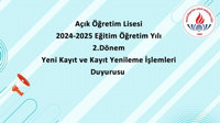 Açık Öğretim Lisesi 2024-2025 eğitim öğretim yılı 2. dönem yeni kayıt ve kayıt yenileme işlemleri duyurusu.